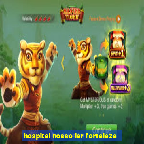 hospital nosso lar fortaleza